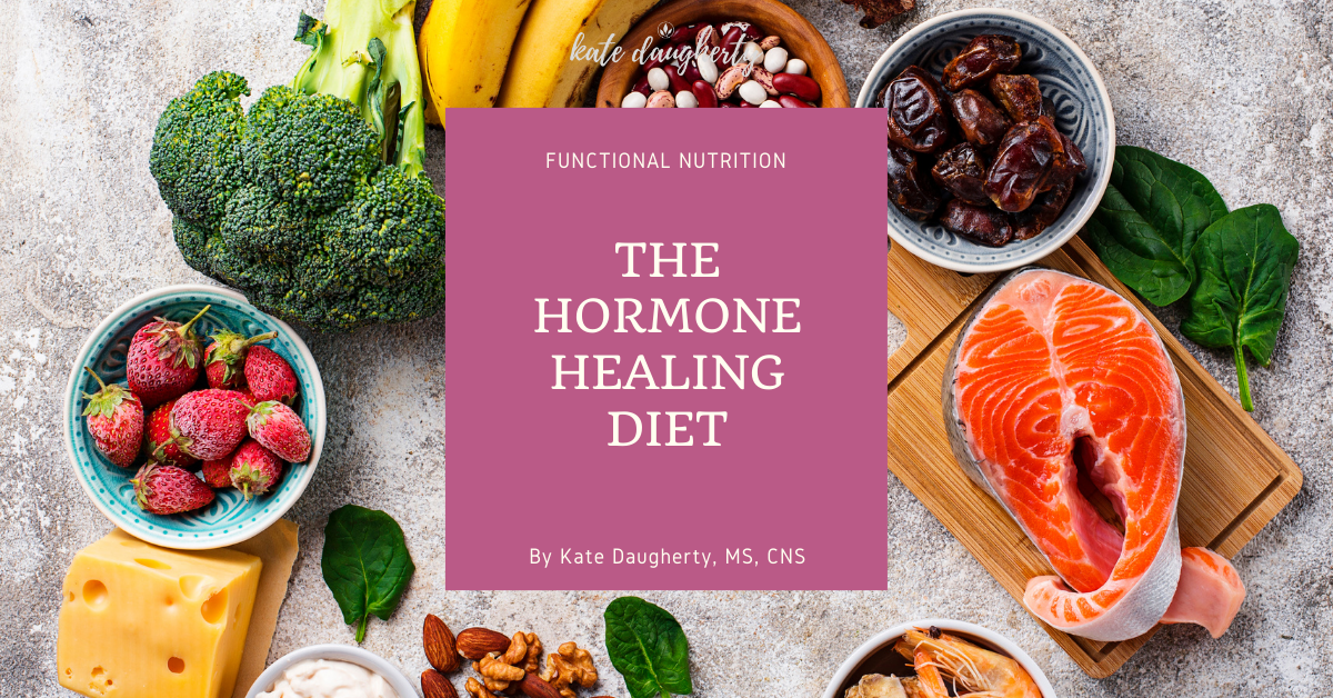 The Hormone Healing Diet Guide + Meal Plan - Kate Daugherty